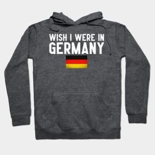 Wish I were in Germany Hoodie